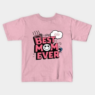 Best mom ever Kids T-Shirt